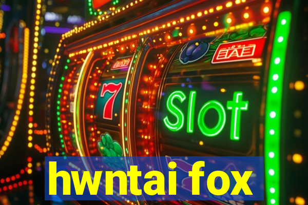 hwntai fox